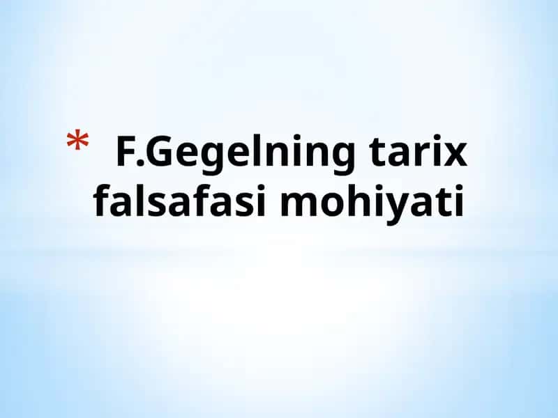 F.Gegelning tarix-falsafa simohiyati