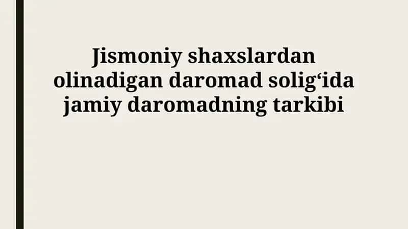 Jismoniy shaxslardan olinadigan daromad soligʻida jamiy daromadning tarkibi