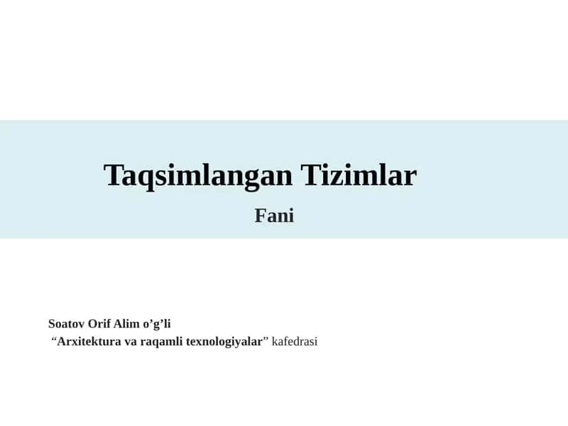 Taqsimlangan Tizimlar Fani