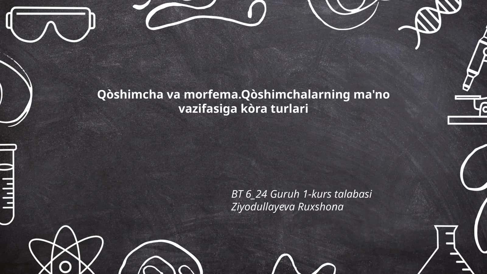 Qòshimcha va morfema.Qòshimchalarning ma'no vazifasiga kòra turlari