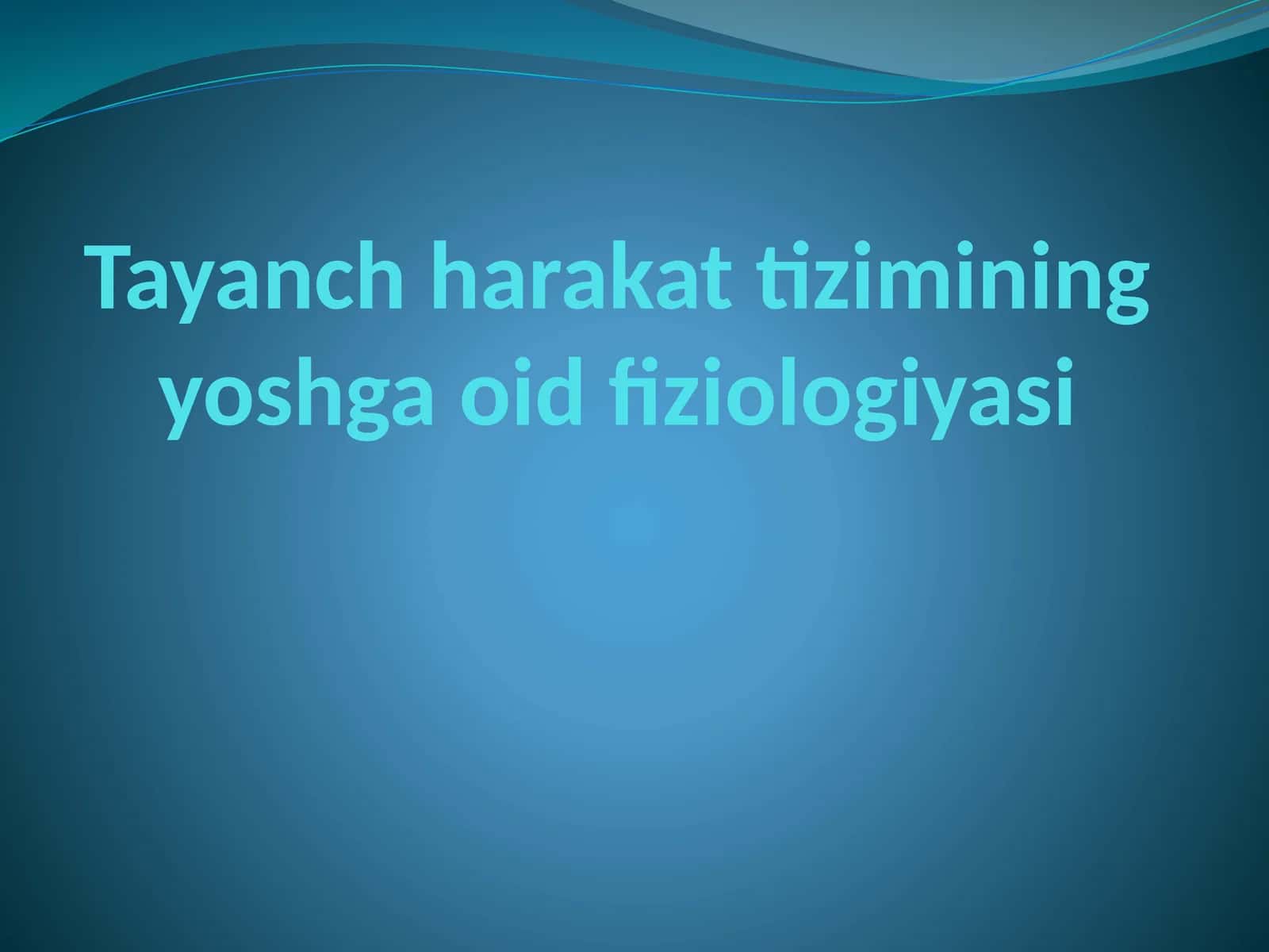 Tayanch harakat tizimining yoshga oid fiziologiyasi
