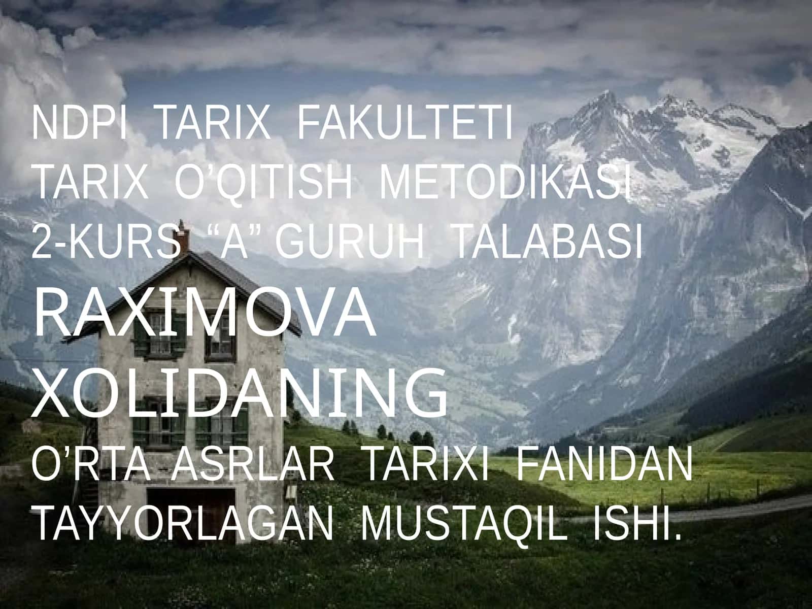 Ndpitarixfakultetitarixo’qitishmetodikasi2-kurs “A”guruhtalabasiRaximovaXolidaningO’rtaasrlartarixifanidantayyorlaganMustaqilishi