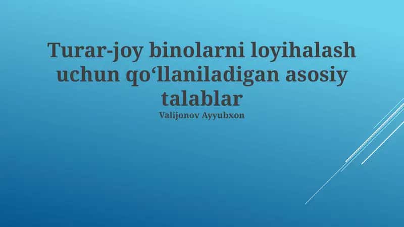 Turar-joy binolarni loyihalash uchun qoʻllaniladigan asosiy talablar