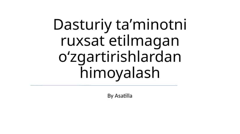 Dasturiy ta'minotni ruxsat etilmagan o'zgartirishlardan himoyalash