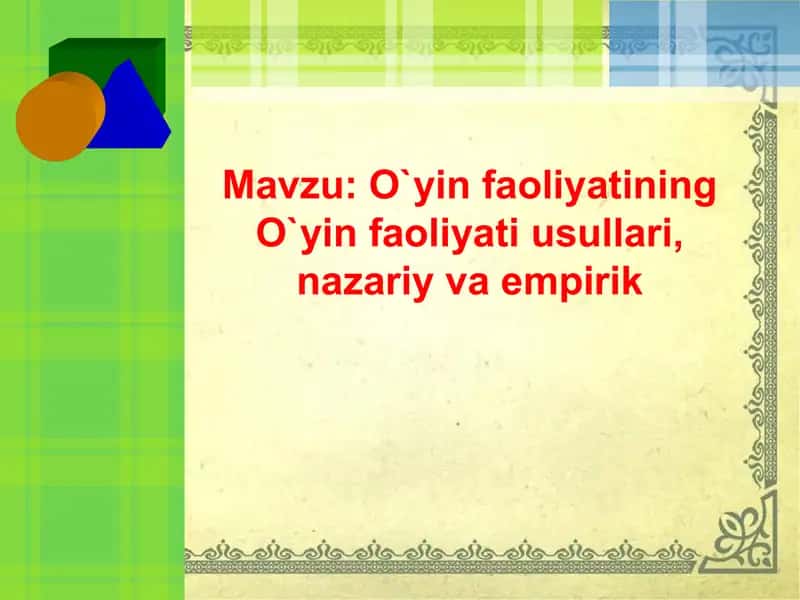 O`yin faoliyatining O`yin faoliyati usullari, nazariy va empirik