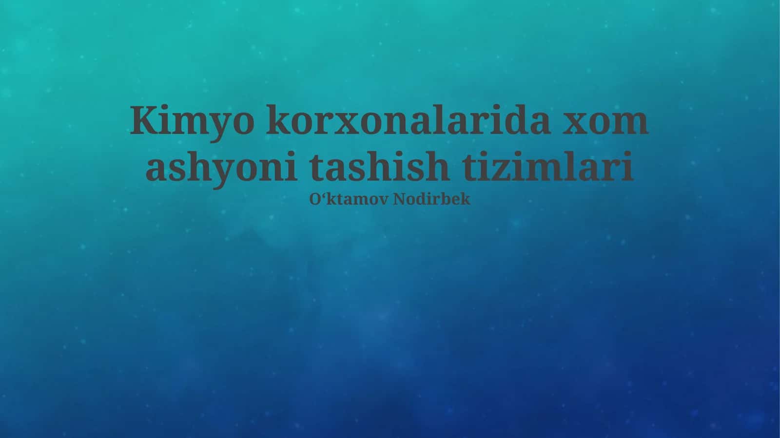 Kimyo korxonalarida xom ashyoni tashish tizimlari