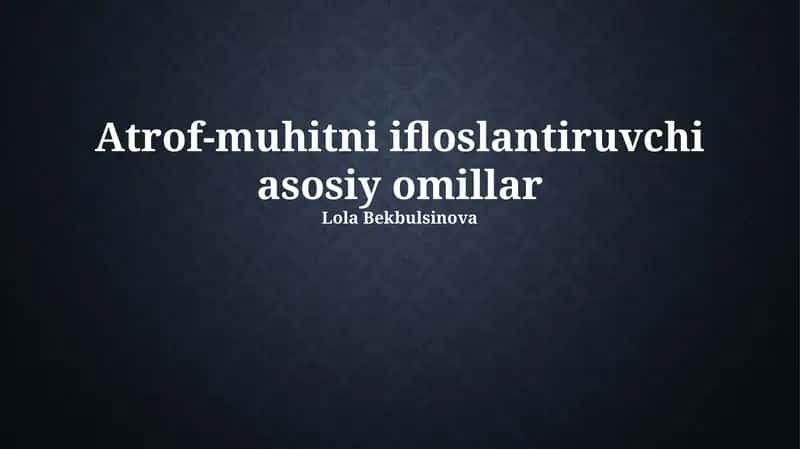 Atrof-muhitni ifloslantiruvchi asosiy omillar
