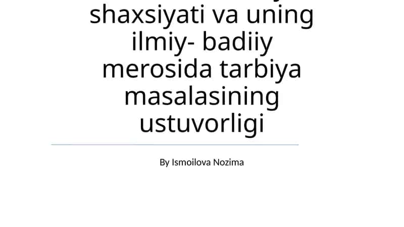 Alisher Navoiy shaxsiyati va uning ilmiy- badiiy merosida tarbiya masalasining ustuvorligi
