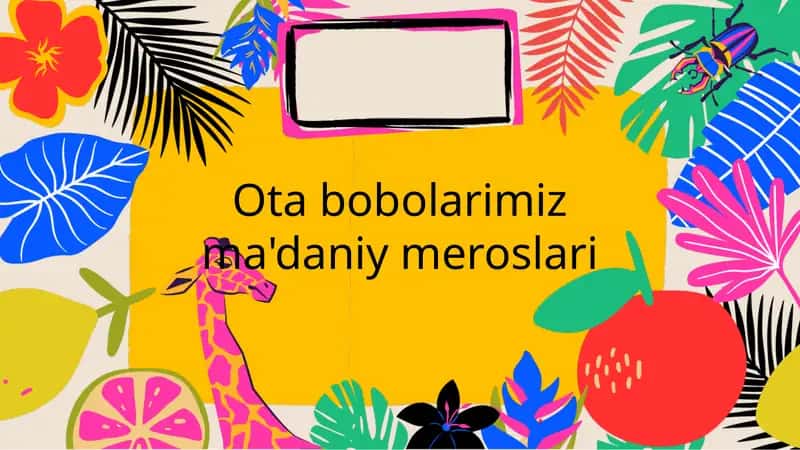 Ota bobolarimiz ma'daniy meroslari