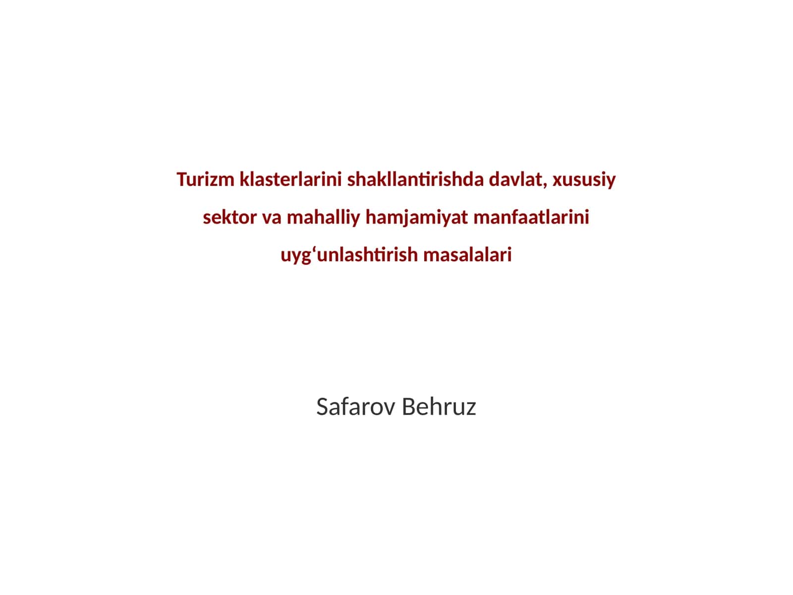 Turizm klasterlarini shakllantirishda davlat, xususiy sektor va mahalliy hamjamiyat manfaatlarini uyg‘unlashtirish masalalari