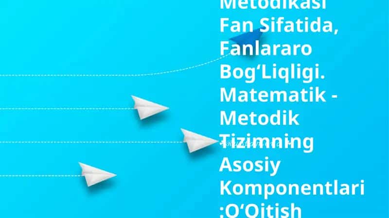 BoshlangʻIch Sinflarda Matematika OʻQitish Metodikasi Fan Sifatida