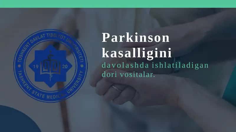Parkinson kasalligini davolashda ishlatiladigan dori vositalar.