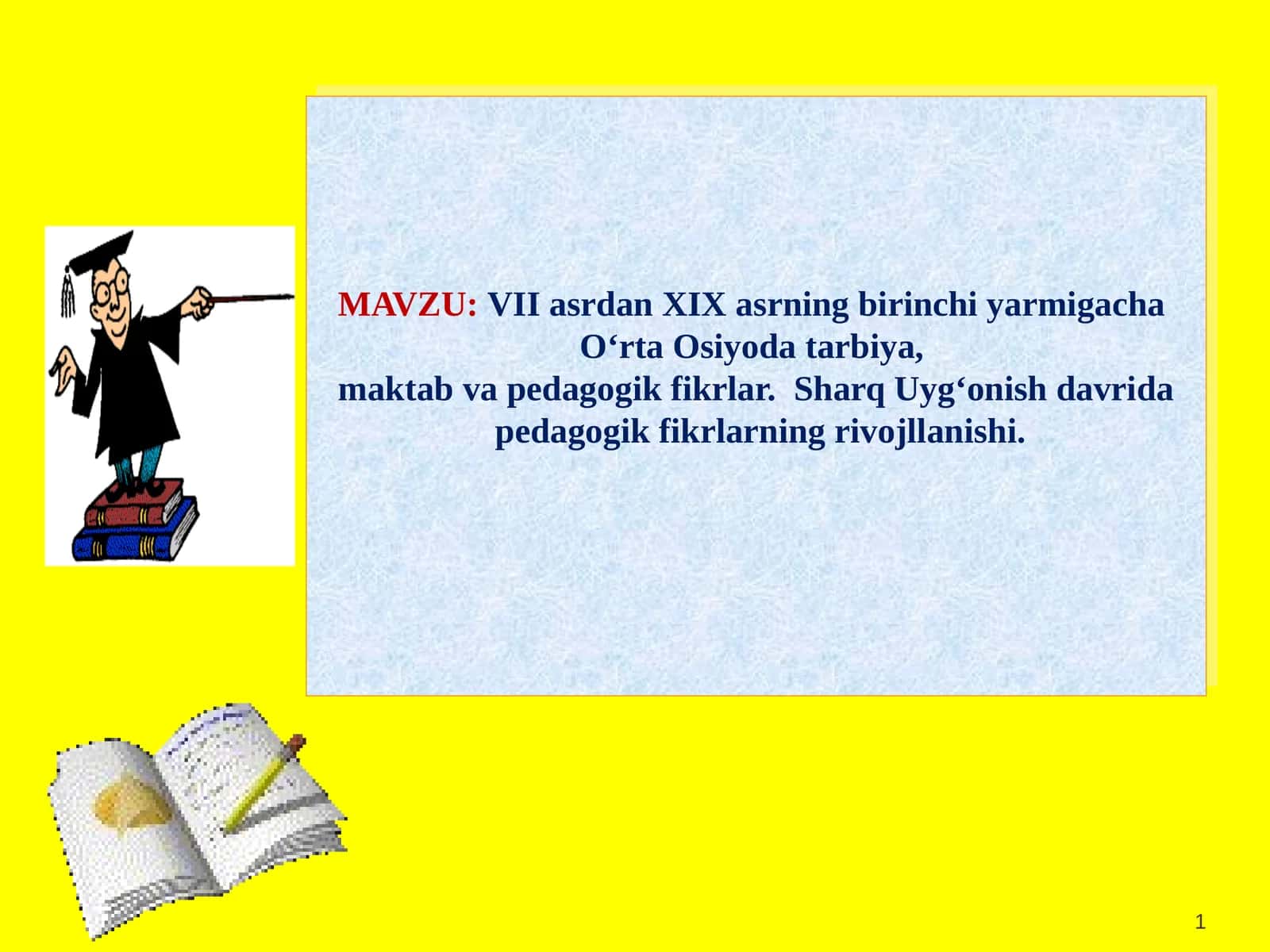 VII asrdan XIX asrning birinchi yarmigacha  O‘rta Osiyoda tarbiya maktab va pedagogik fikrlar
