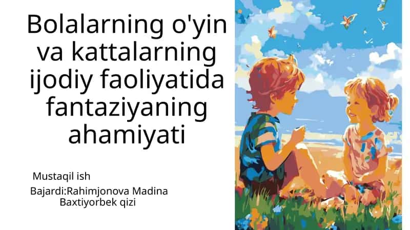 Bolalarning o'yin va kattalarning ijodiy faoliyatida fantaziyaning ahamiyati
