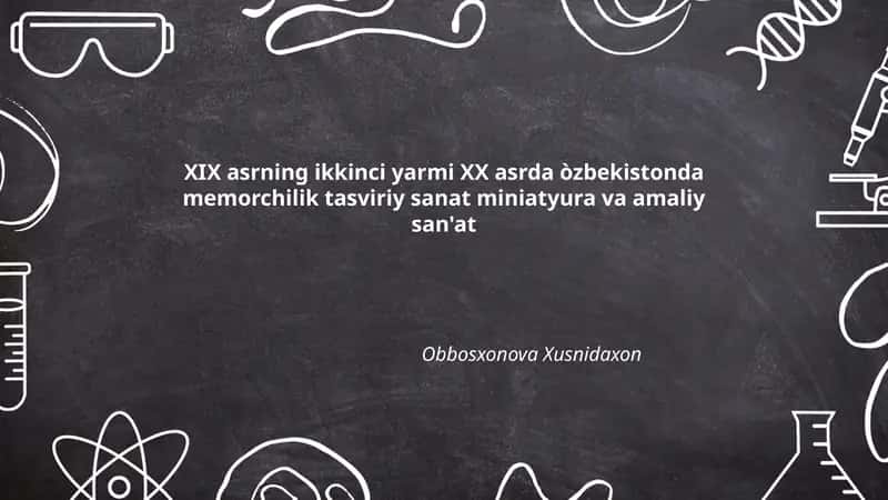 XIX asrning ikkinci yarmi XX asrda òzbekistonda memorchilik tasviriy sanat miniatyura va amaliy san'at