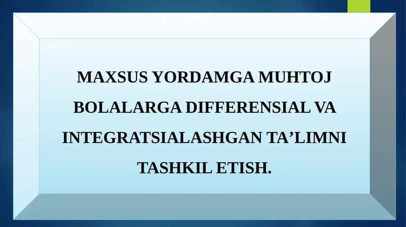 MAXSUS YORDAMGA MUHTOJ BOLALARGA DIFFERENSIAL VA INTEGRATSIALASHGANTAʼLIMNITASHKIL ETISH.
