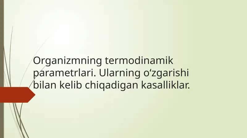 Organizmning termodinamik parametrlari. ularning oʻzgarishi bilan kelib chiqadigan kasalliklar.