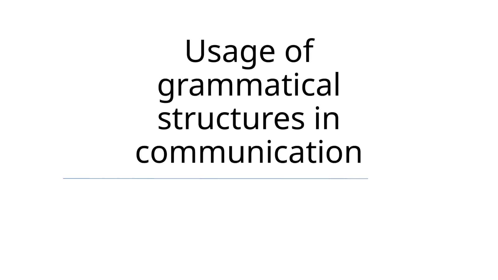 Grammatical Structures in Communication