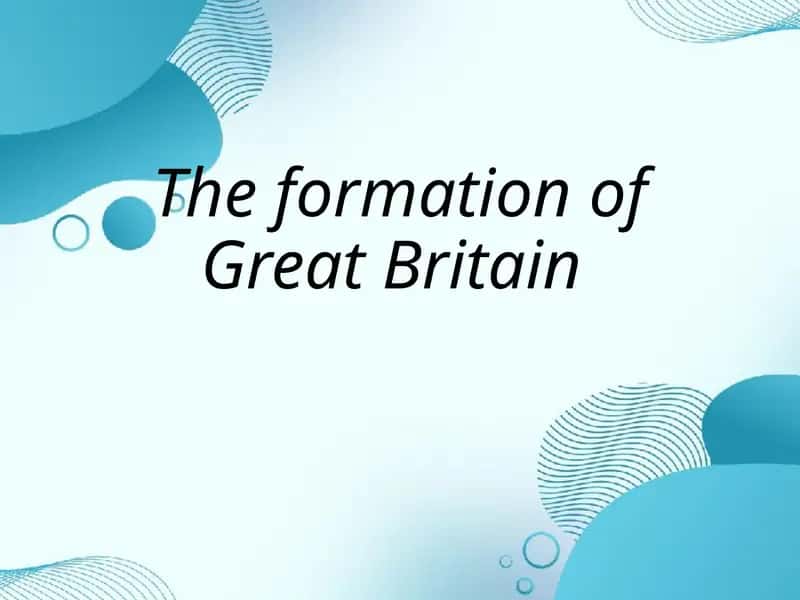 The Formation of Great Britain
