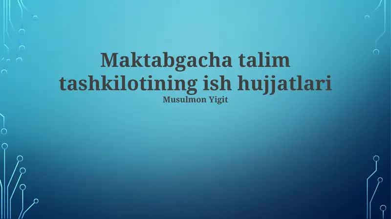Maktabgacha talim tashkilotining ish hujjatlari