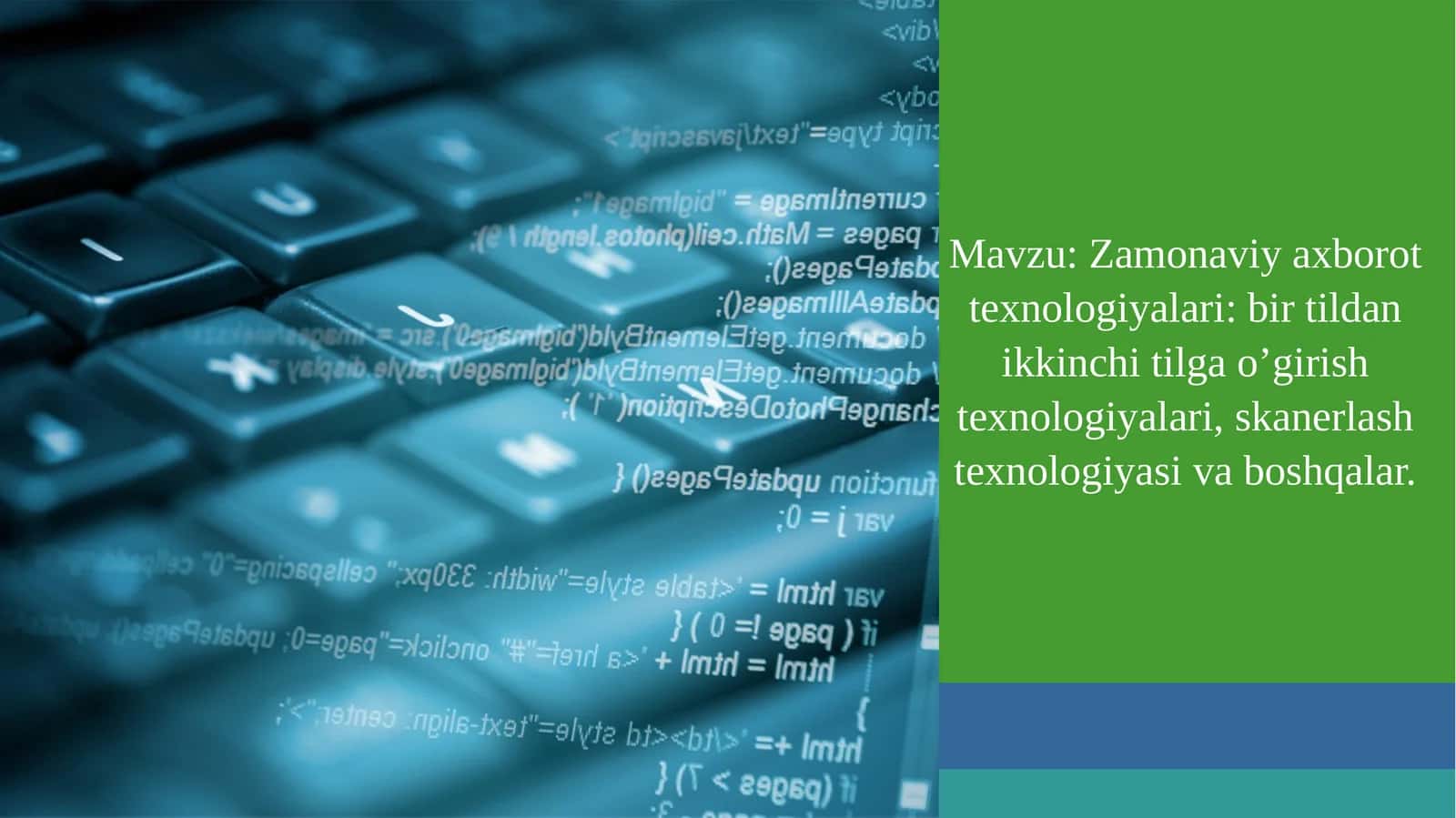 Zamonaviy axborot texnologiyalari: birtildan ikkinchi tilga o’girish texnologiyalari, skanerlash texnologiyasi va boshqalar