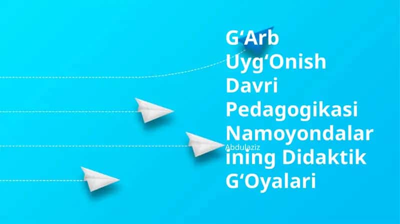 GʻArb UygʻOnish Davri Pedagogikasi Namoyondalarining Didaktik GʻOyalari