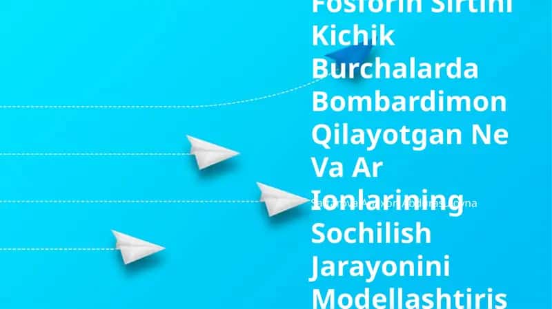 Qora Va Ko'K Fosforin Sirtini Kichik Burchalarda Bombardimon Qilayotgan Ne Va Ar Ionlarining Sochilish Jarayonini Modellashtirish