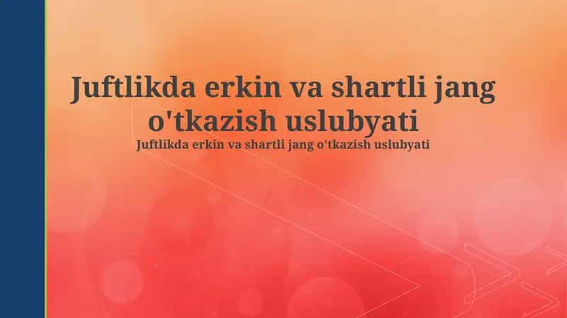 Juftlikda erkin va shartli jang o'tkazish uslubyati
