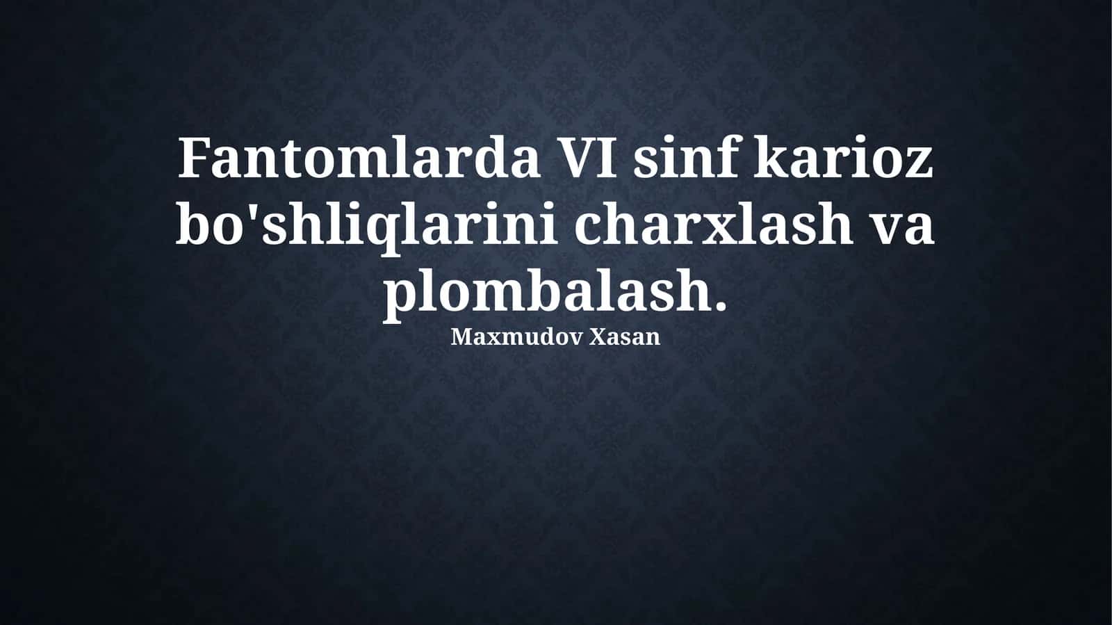 Fantomlarda VI sinf karioz bo'shliqlarini charxlash va plombalash