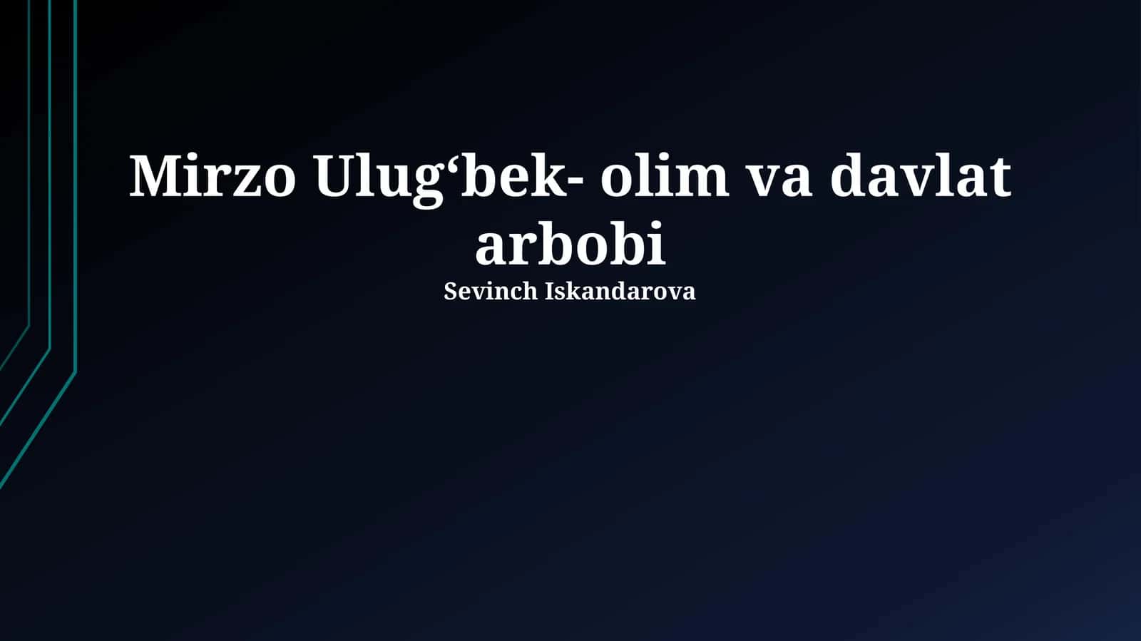 Mirzo Ulug‘bek- olim va davlat arbobi