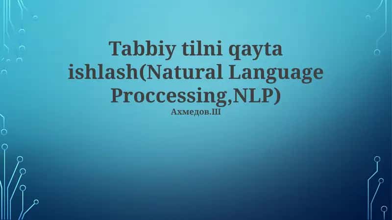 Tabbiy tilni qayta ishlash(Natural Language Proccessing,NLP)
