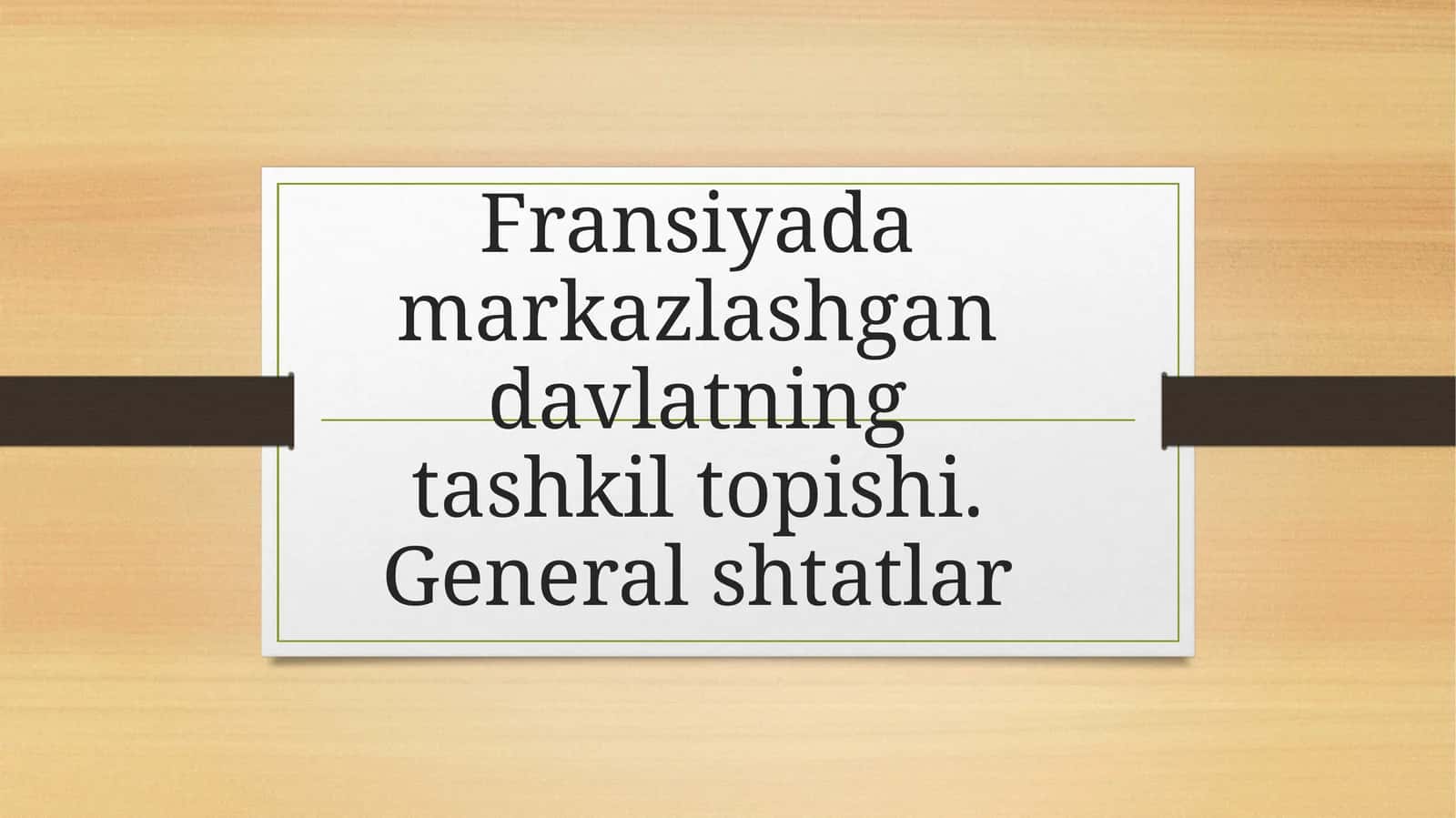 Fransiyada markazlashgan davlatning tashkil topishi. General shtatlar