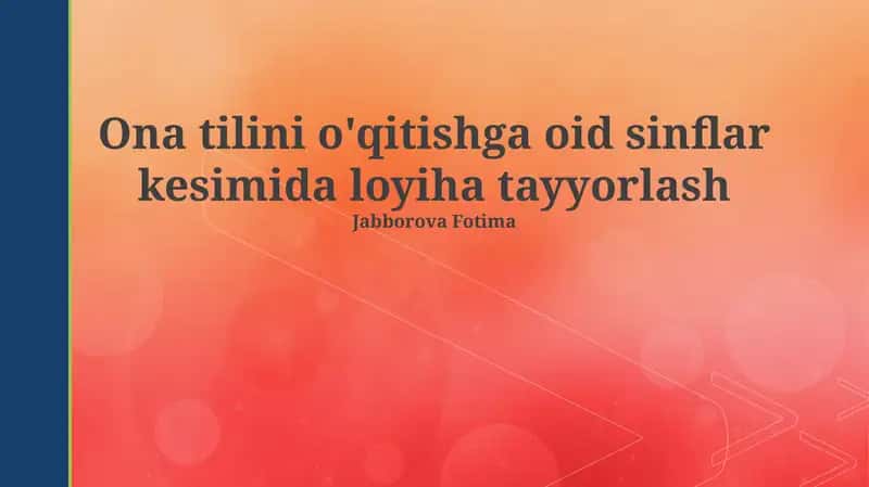 Ona tilini o'qitishga oid sinflar kesimida loyiha tayyorlash