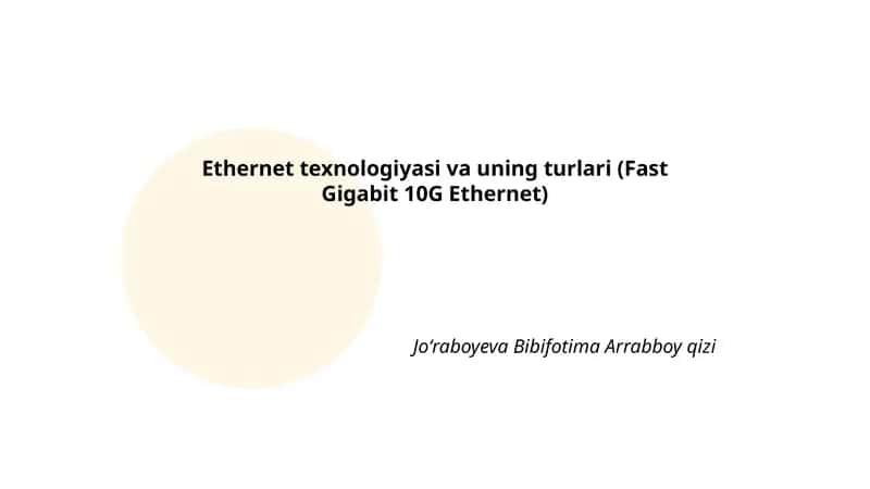 Ethernet texnologiyasi va uning turlari (Fast Gigabit 10G Ethernet)
