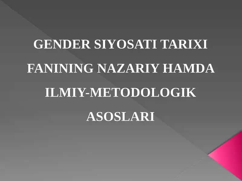 GENDER SIYOSATI TARIXI FANINING NAZARIY HAMDA ILMIY-METODOLOGIK ASOSLARI