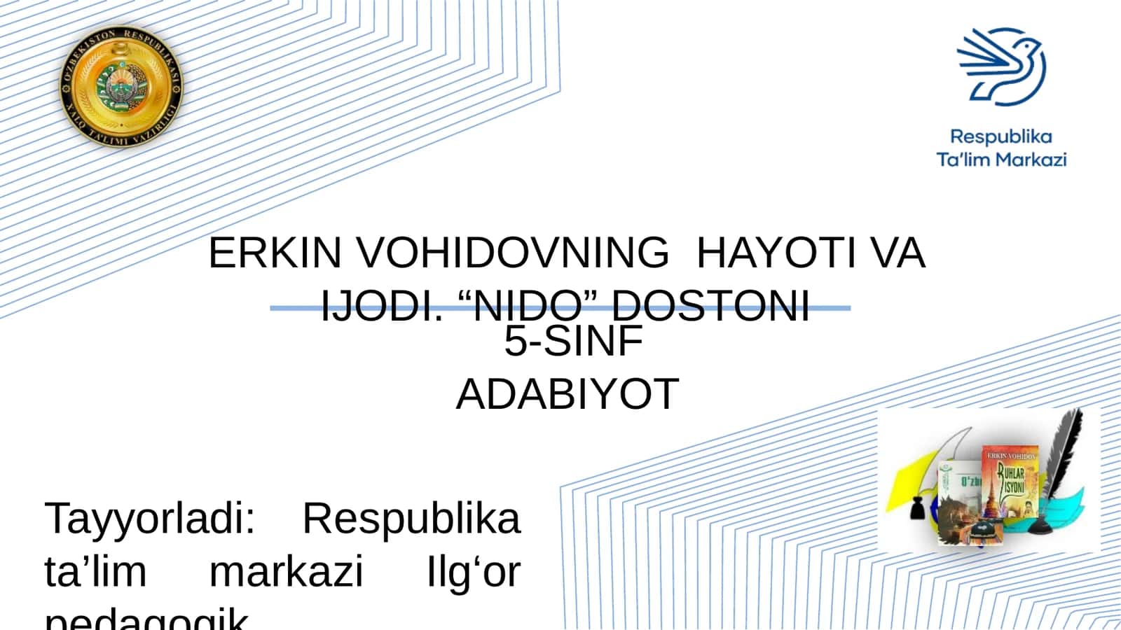 5-SINF ADABIYOT  ERKIN VOHIDOVNING HAYOTI VA IJODI. “NIDO” DOSTONI