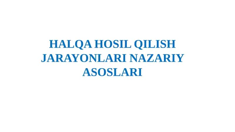 HALQA HOSIL QILISH JARAYONLARI NAZARIY ASOSLARI