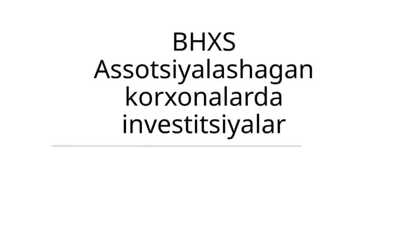 BHXS Assotsiyalashagan korxonalarda investitsiyalar