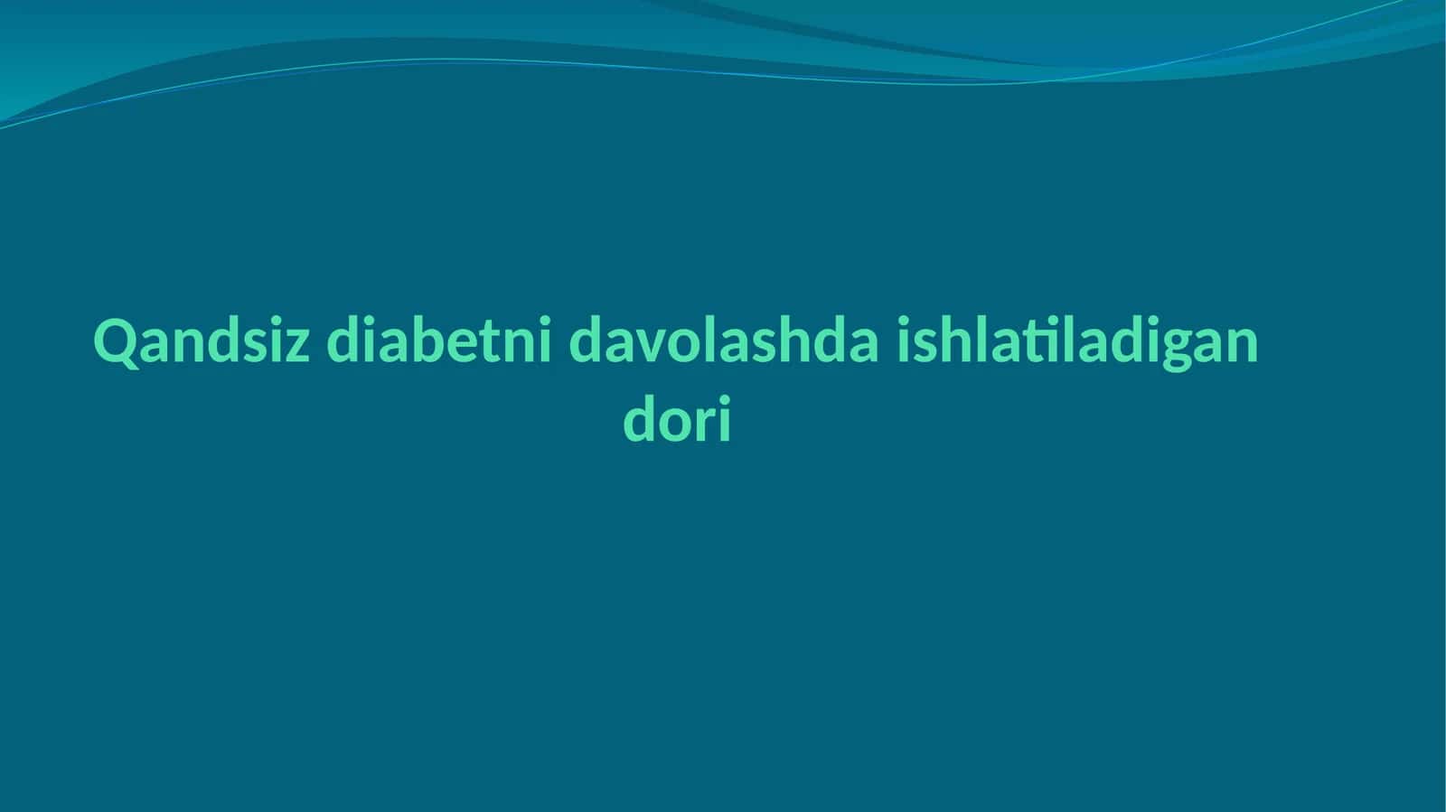 Qandsiz diabetni davolashda ishlatiladigan dori
