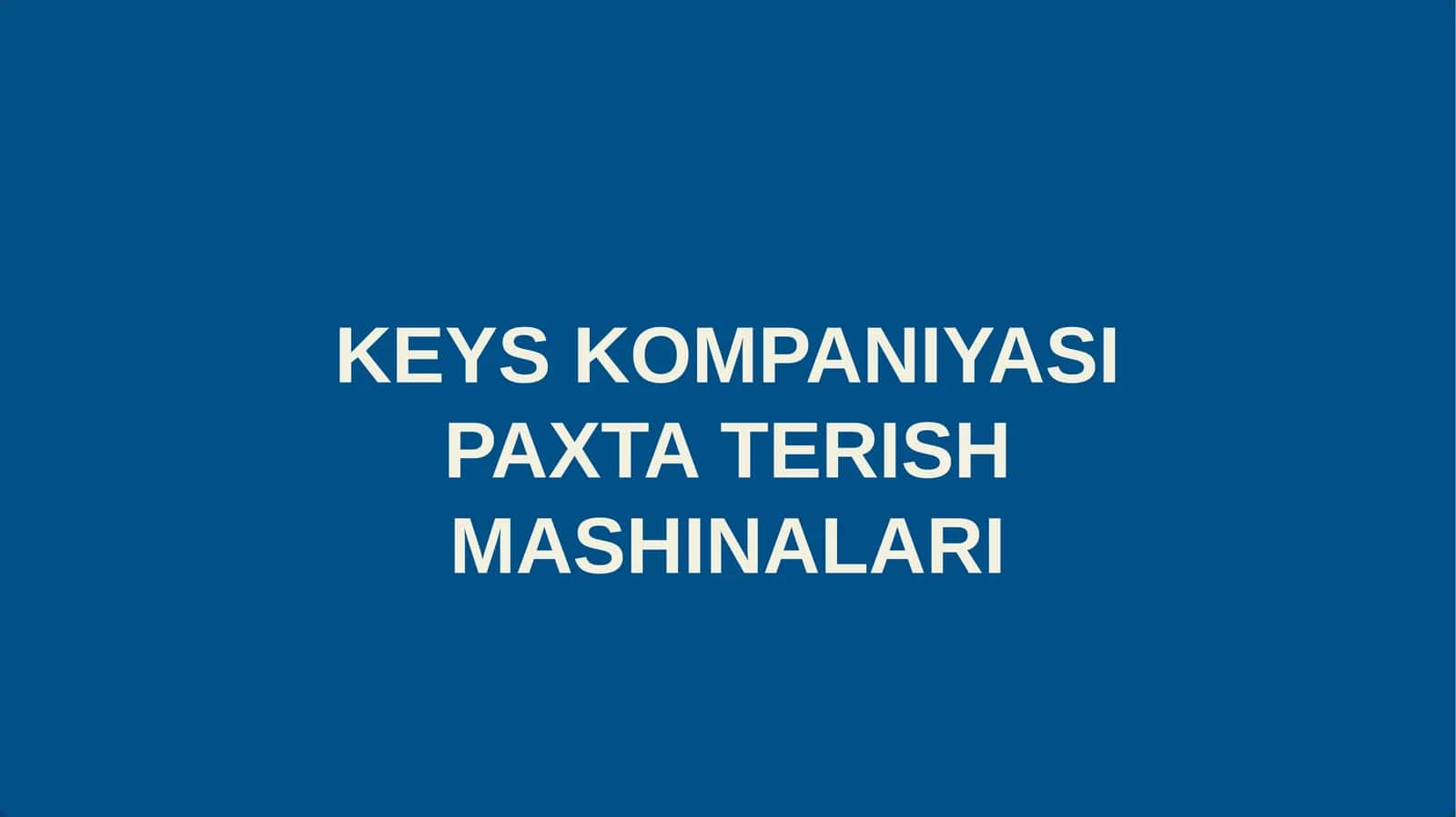 KEYS KOMPANIYASI PAXTA TERISH MASHINALARI