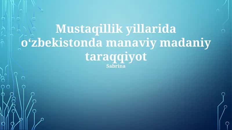 Mustaqillik yillarida oʻzbekistonda manaviy madaniy taraqqiyot