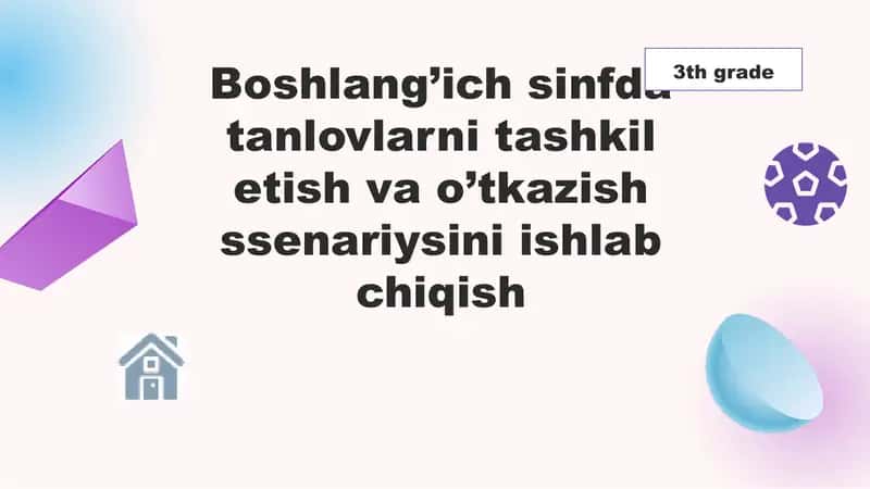 Boshlang’ich sinfda tanlovlarni tashkil etish va o’tkazish ssenariysini ishlab chiqish