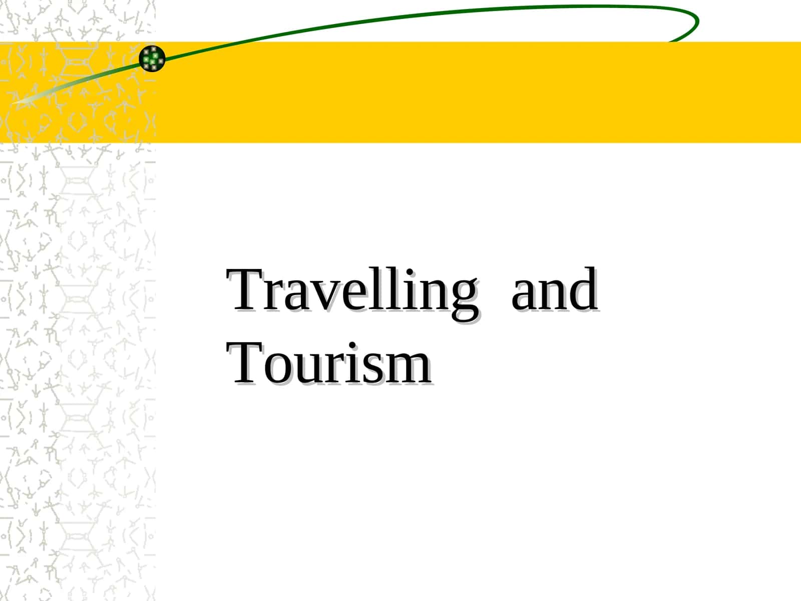 Travelling and Tourism