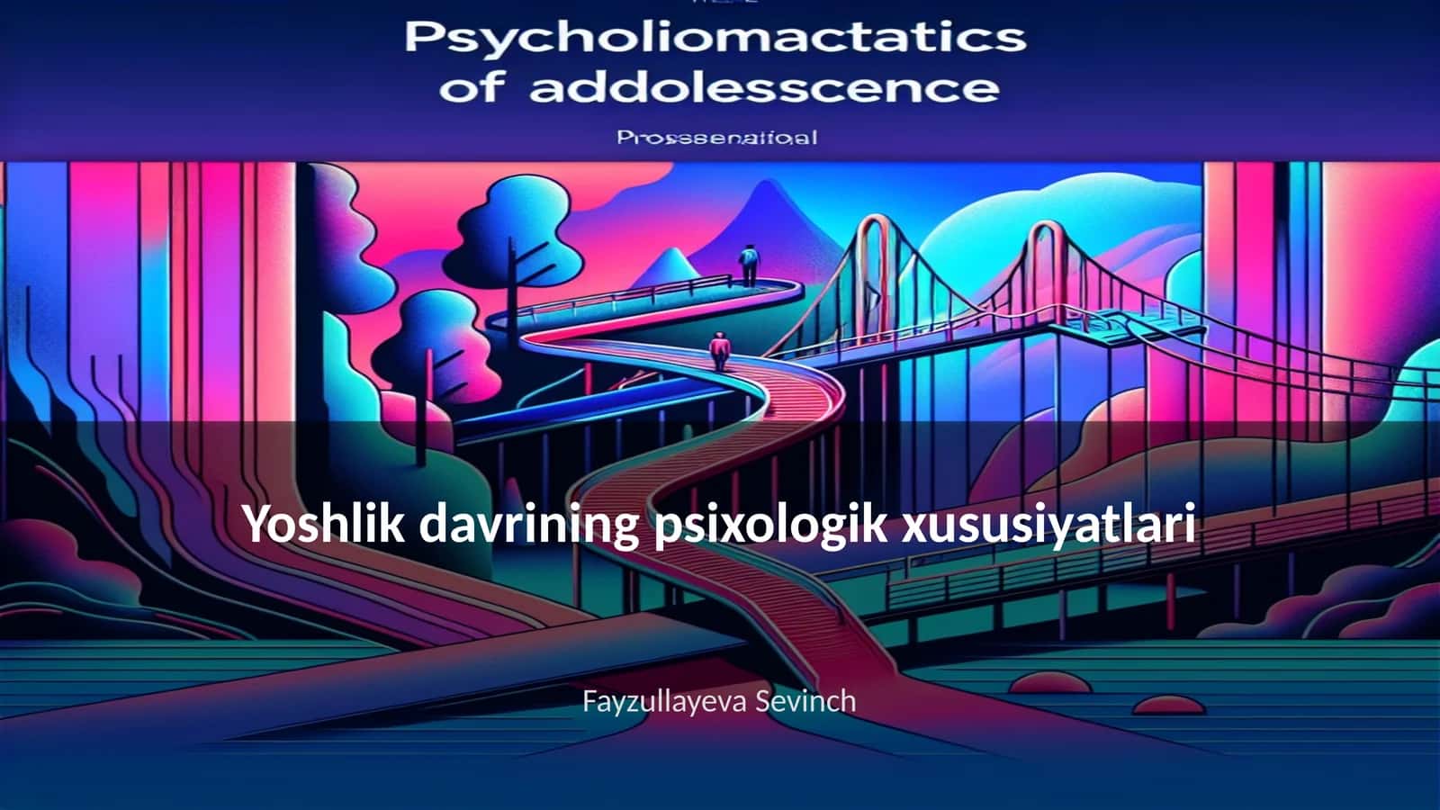Yoshlik davrining psixologik xususiyatlari