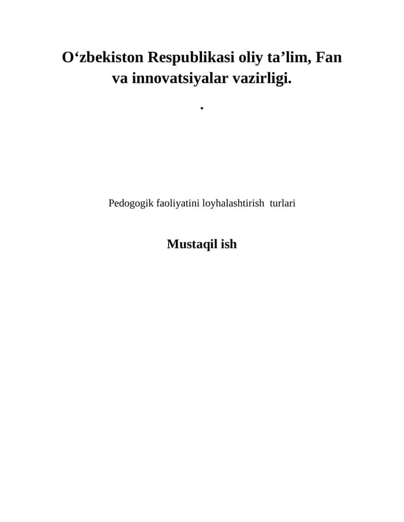 Mavzuni tanlash: Pedagogik faoliyatni loyihalashtirish turiga qarab mavzuni aniqlash.