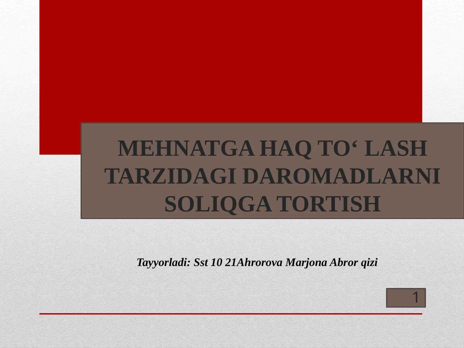 MEHNATGA HAQ TO‘LASH TARZIDAGI DAROMADLARNI SOLIQGA TORTISH