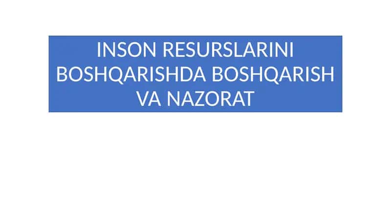 INSON RESURSLARINI BOSHQARISHDA BOSHQARISH VA NAZORAT