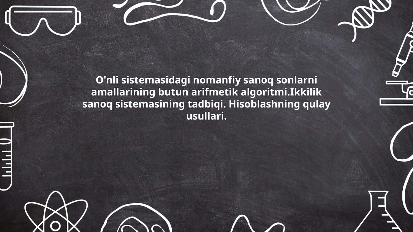 O‘nli sistemasidagi nomanfiy sanoq sonlarni amallarining butun arifmetik algoritmi.Ikkilik sanoq sistemasining tadbiqi. Hisoblashning qulay usullari