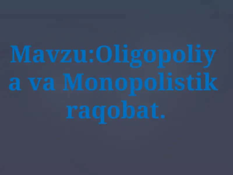 OligopoliyavaMonopolistikraqobat