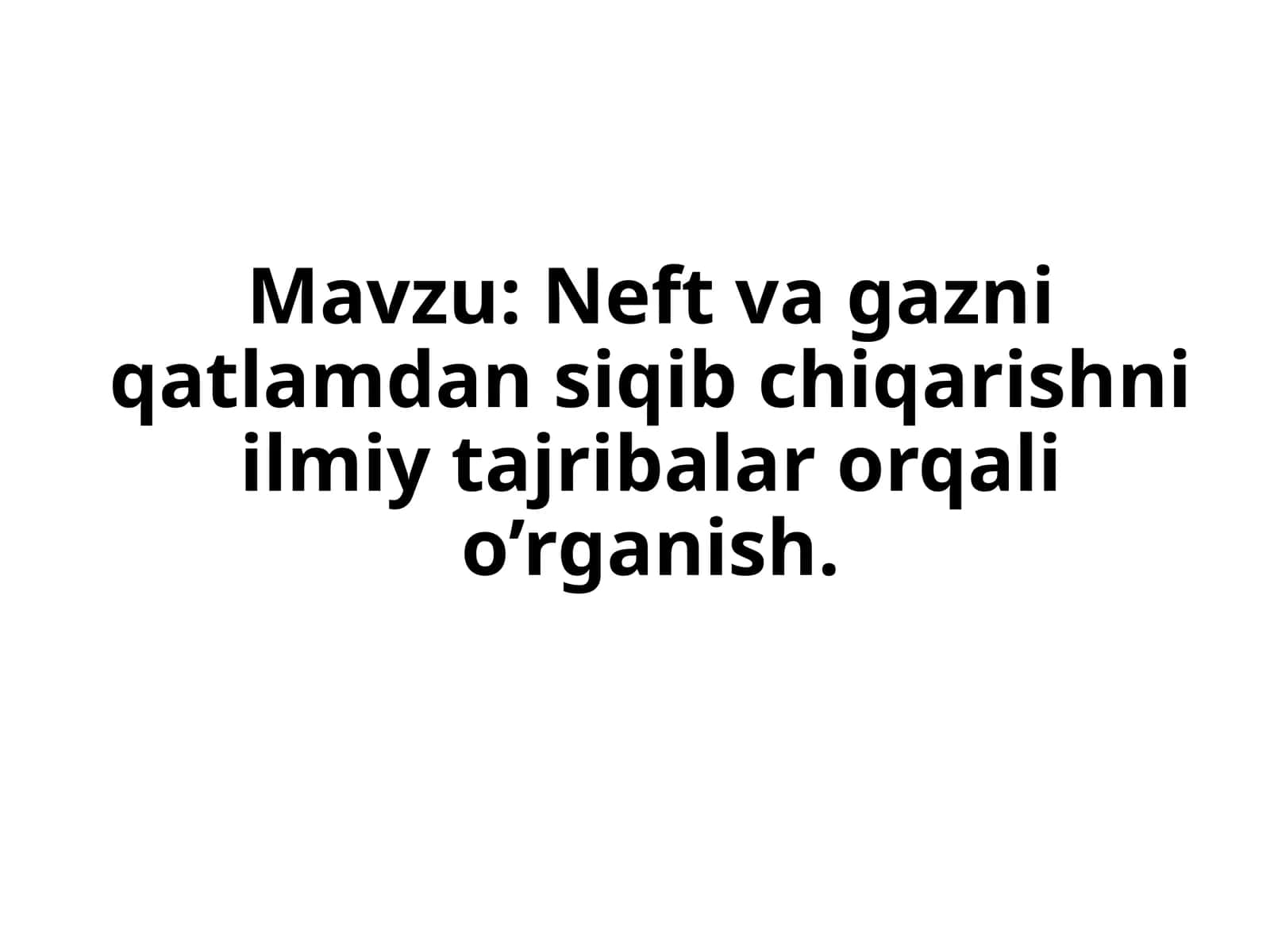 Nеft vа gаzni qаtlаmdаn siqib chiqаrishni ilmiy tаjribаlаr оrqаli o’rgаnish